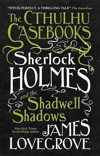 Cover image for The Cthulhu Casebooks - Sherlock Holmes and the Shadwell Shadows