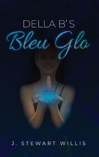 Cover image for Della B's Bleu Glo