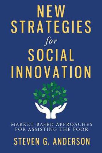 Cover image for New Strategies for Social Innovation: Market-Based Approaches for Assisting the Poor