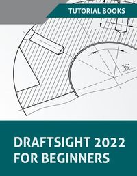 Cover image for DraftSight 2022 For Beginners