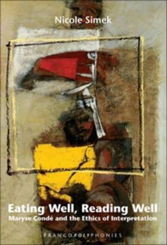 Cover image for Eating Well, Reading Well: Maryse Conde and the Ethics of Interpretation