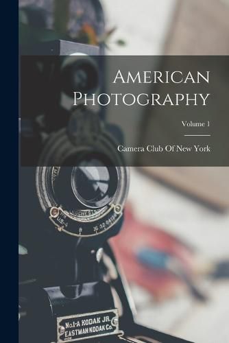 Cover image for American Photography; Volume 1