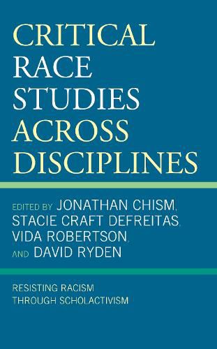 Cover image for Critical Race Studies Across Disciplines: Resisting Racism through Scholactivism