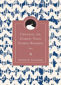 Cover image for Creance; or, Comest Thou Cosmic Nazarite: Poems