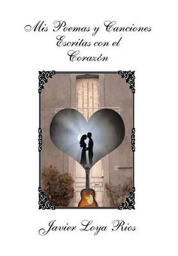 Cover image for MIS Poemas y Canciones Escritas Con El Corazon