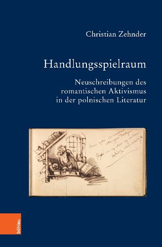 Cover image for Handlungsspielraum: Neuschreibungen Des Romantischen Aktivismus in Der Polnischen Literatur