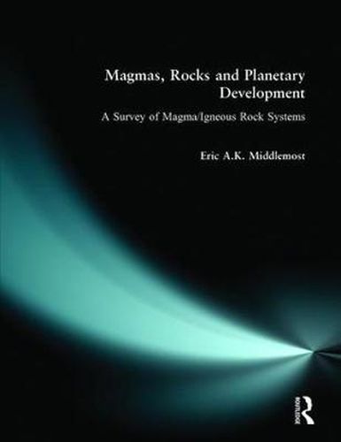 Cover image for Magmas, Rocks and Planetary Development: A Survey of Magma/Igneous Rock Systems