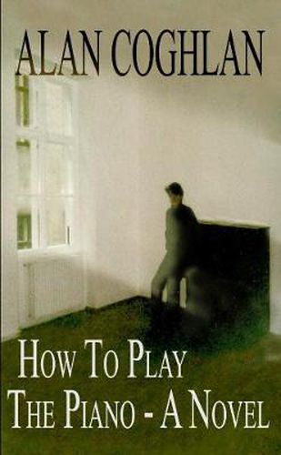 Cover image for How to Play the Piano - A Novel