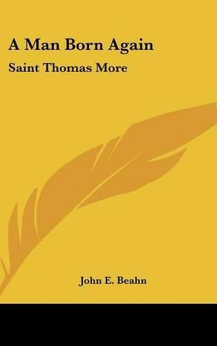 Cover image for A Man Born Again: Saint Thomas More