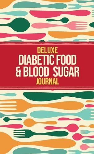 Cover image for Deluxe Diabetic Food & Blood Sugar Journal: Making the Diabetic Diet Easy