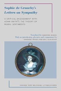 Cover image for Sophie de Grouchy's Letters on Sympathy: A Critical Engagement with Adam Smith's The Theory of Moral Sentiments