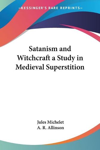 Cover image for Satanism and Witchcraft a Study in Medieval Superstition