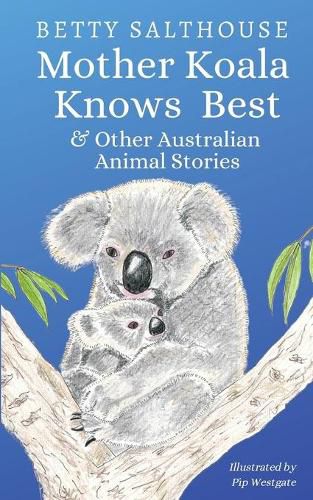 Cover image for Mother Koala Knows Best and Other Australian Animal Stories