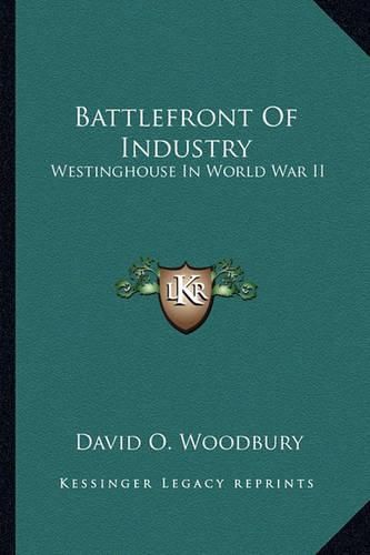 Cover image for Battlefront of Industry: Westinghouse in World War II