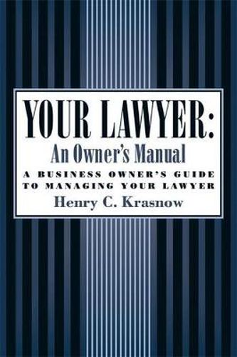 Cover image for Your Lawyer: An Owner's Manual: A Business Owner's Guide to Managing Your Lawyer