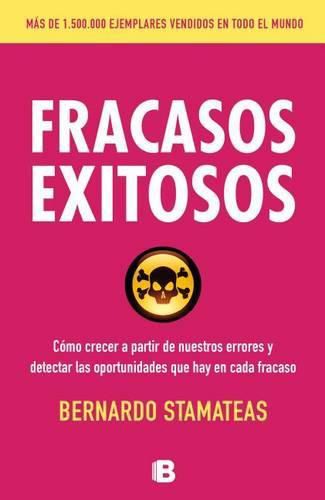 Cover image for Fracasos exitosos: como crecer a partir de nuestros errores y detectar las oportunidades, que hay en cada fracaso / Successful Failures