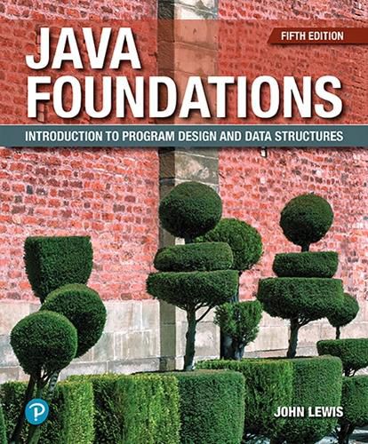 Java Foundations: Introduction to Program Design and Data Structures