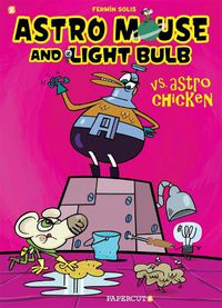 Cover image for Astro Mouse and Light Bulb #1: Vs Astro Chicken