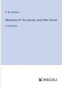 Cover image for Messalina Of The Suburbs; And Other Stories