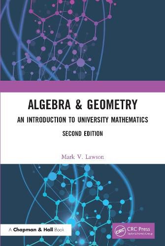 Algebra & Geometry: An Introduction to University Mathematics