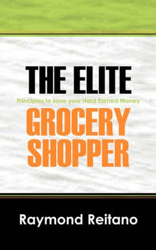 Cover image for The Elite Grocery Shopper: Principles to save your Hard Earned Money