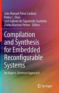 Cover image for Compilation and Synthesis for Embedded Reconfigurable Systems: An Aspect-Oriented Approach