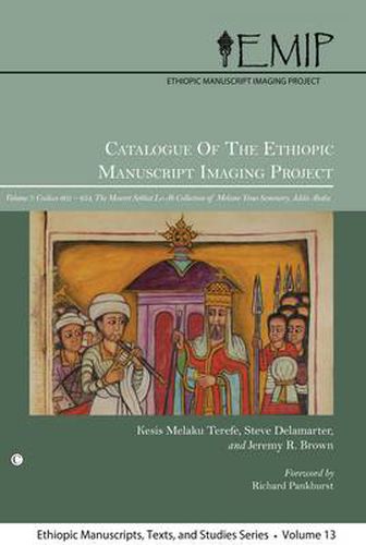 Catalogue of the Ethiopic Manuscript Imaging Project: Volume 7: Codices 601-654. The Meseret Sebhat Le-Ab Collection of Mekane Yesus Seminary, Addis Ababa