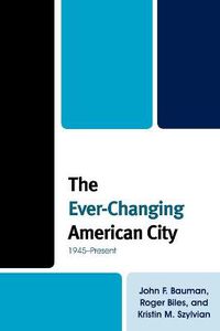 Cover image for The Ever-Changing American City: 1945-Present