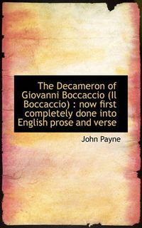 Cover image for The Decameron of Giovanni Boccaccio (Il Boccaccio): Now First Completely Done into English Prose an