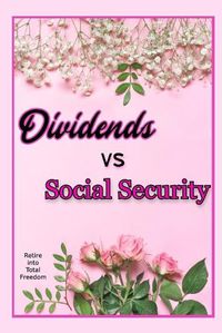 Cover image for Dividends vs. Social Security: Retire into Total Freedom