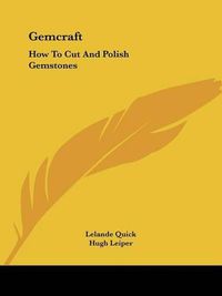 Cover image for Gemcraft: How to Cut and Polish Gemstones
