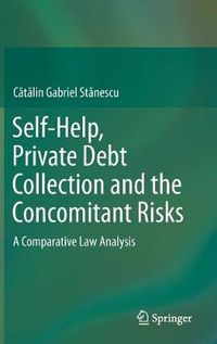 Cover image for Self-Help, Private Debt Collection and the Concomitant Risks: A Comparative Law Analysis