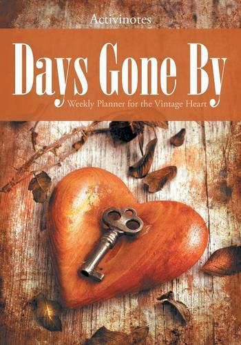 Cover image for Days Gone By: Weekly Planner for the Vintage Heart