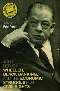 Cover image for John Hervey Wheeler, Black Banking, and the Economic Struggle for Civil Rights