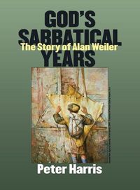 Cover image for God's Sabbatical Years: The Story of Alan Weiler