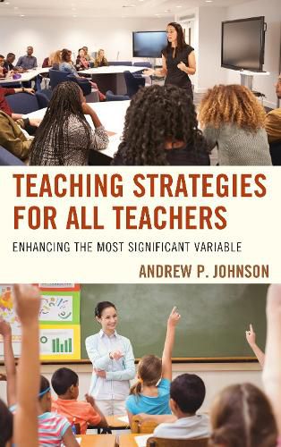 Teaching Strategies for All Teachers: Enhancing the Most Significant Variable