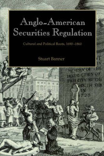 Cover image for Anglo-American Securities Regulation: Cultural and Political Roots, 1690-1860