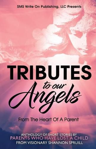 Cover image for Tributes to our Angels: From The Heart Of A Parent