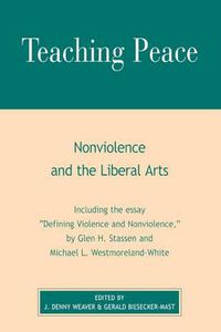 Cover image for Teaching Peace: Nonviolence and the Liberal Arts
