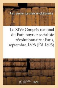 Cover image for Le Xive Congres National Du Parti Ouvrier Socialiste Revolutionnaire: Paris, Septembre 1896