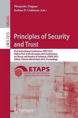 Cover image for Principles of Security and Trust: First International Conference, POST 2012, Held as Part of the European Joint Conferences on Theory and Practice of Software, ETAPS 2012, Tallinn, Estonia, March 24 - April 1, 2012, Proceedings