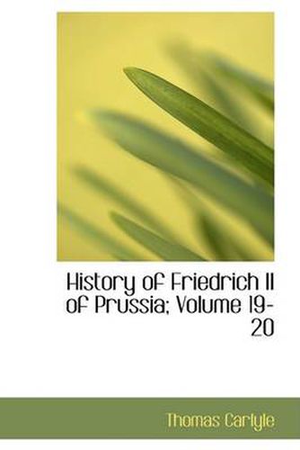 Cover image for History of Friedrich II of Prussia; Volume 19-20