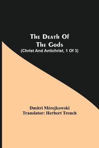 Cover image for The Death of the Gods (Christ and Antichrist, 1 of 3)