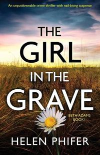 Cover image for The Girl in the Grave: An unputdownable crime thriller with nail-biting suspense