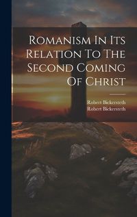 Cover image for Romanism In Its Relation To The Second Coming Of Christ