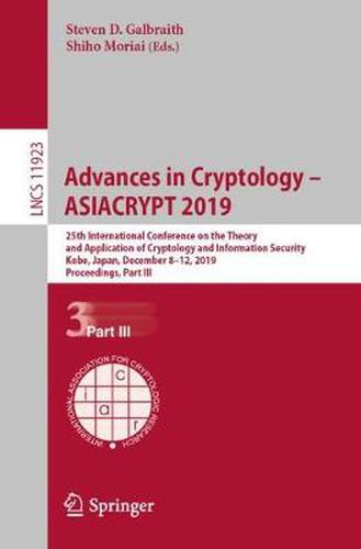 Cover image for Advances in Cryptology - ASIACRYPT 2019: 25th International Conference on the Theory and Application of Cryptology and Information Security, Kobe, Japan, December 8-12, 2019, Proceedings, Part III