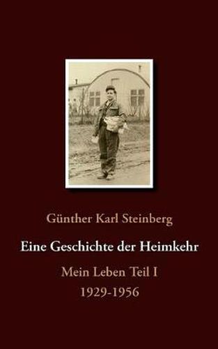 Cover image for Eine Geschichte der Heimkehr: Mein Leben Teil I 1929-1956