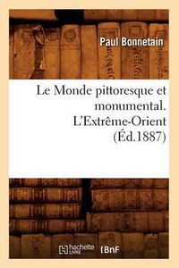 Cover image for Le Monde Pittoresque Et Monumental. l'Extreme-Orient (Ed.1887)