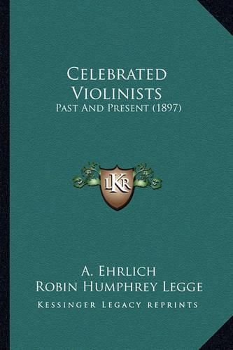 Cover image for Celebrated Violinists: Past and Present (1897)