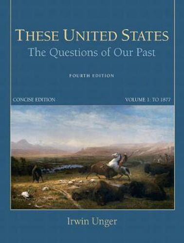 These United States: The Questions of Our Past, Concise Edition, Volume 1